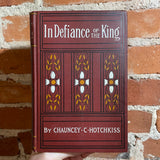 In Defiance of the King - Chauncey C. Hotchkiss - 1895 A.L. Burt Company Publishers Hardback