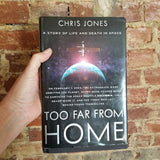 Too Far From Home: A Story of Life and Death in Space - Chris Jones