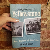 Adventures in Yellowstone: Early Travelers Tell Their Tales - M. Mark Miller (2009 TwoDot paperback edition)