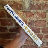 The Wild Blue: The Men and Boys Who Flew the B-24s Over Germany 1944-45 - Stephen E. Ambrose (2001 Simon & Schuster hardback)