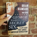 George Washington's Secret Six: The Spy Ring That Saved the American Revolution - Brian Kilmeade 2013 Sentinel hardback