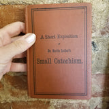 A Short Exposition of Dr. Martin Luther's Small Catechism - Evangelical Lutheran Synodical Conference of North America 1912 Concordia Publishing Co vintage HB