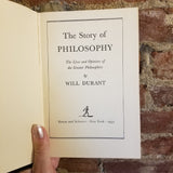 The Story of Philosophy: The Lives and Opinions of the World's Greatest Philosophers - Will Durant 1953 Simon & Schuster HB