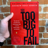 Too Big to Fail: The Inside Story of How Wall Street and Washington Fought to Save the Financial System--and Themselves - Andrew Ross Sorkin (2010 Penguin Books paperback)