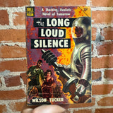 The Long Loud Silence - Wilson Tucker - 1952 Dell Books Paperback - Richard Powers Cover