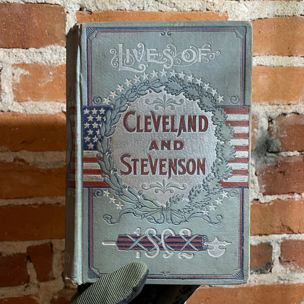 Lives of Grover Cleveland and Adlai Stevenson - Democrats - 1892 Vintage Hardback