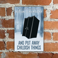 And Put Away Childish Things - Adrian Tchaikovsky - 2023 Solaris Hardback