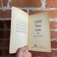 43,000 Years Later - Horace Coon - 1958 1st Signet Books Paperback
