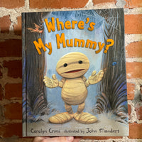 Where’s My Mummy? - Carolyn Crimi - 2008 Candlewick Press Hardback