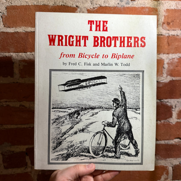 The Wright Brothers: From Bicycle to Biplane - Fred C. Fisk & Marlin W. Todd - 1993 SIGNED Softcover