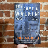 City Come A Walkin’ - John Shirley - 2000 Paperback