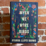 When We Were Birds - Ayanna Lloyd Banwo - 2022 First Edition Doubleday Hardback