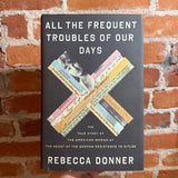 All the Frequent Troubles of Our Days - Rebecca Donner - 2021 1st Little, Brown and Company Hardback
