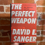 The Perfect Weapon: War, Sabotage, and Fear in the Cyber Age - David E. Sanger - 2018 1st Crown Hardback