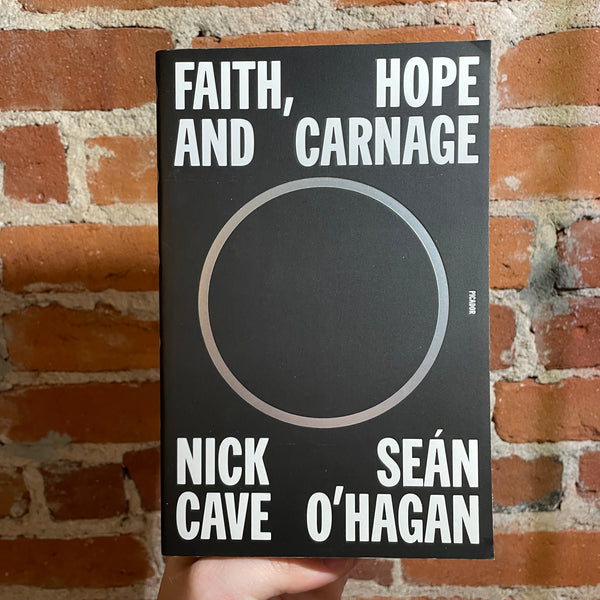 Faith, Hope and Carnage - Nick Cave and Sean O'Hagan - 2023 Picador Paperback