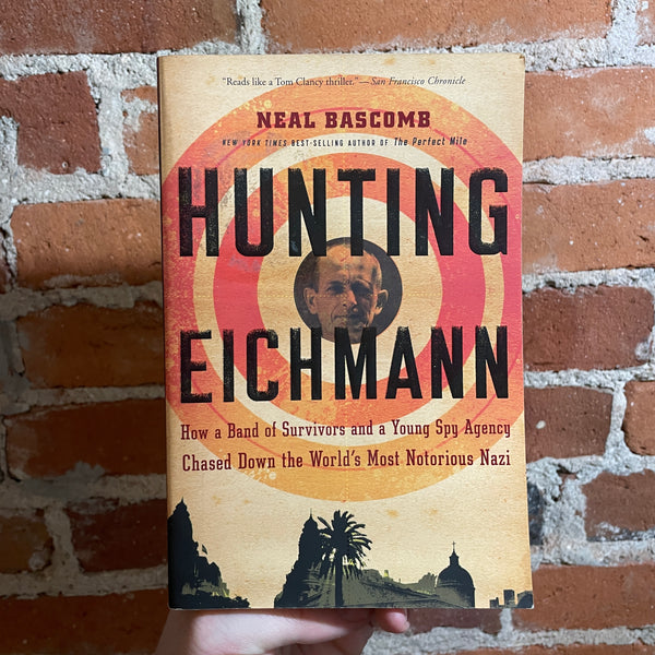 Hunting Eichmann: Neal Bascomb - 2010 Mariner Books Paperback