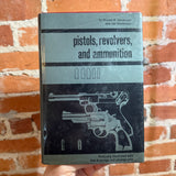 Pistols, Revolvers, and Ammunition - Michael Josserand & Jan Stevenson - 1967 Illustrated Bonanza Hardback