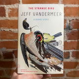 The Strange Bird: A Borne Story - Jeff Vandermeer - 2018 Trade Paperback