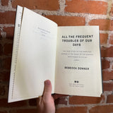 All the Frequent Troubles of Our Days - Rebecca Donner - 2021 1st Little, Brown and Company Hardback
