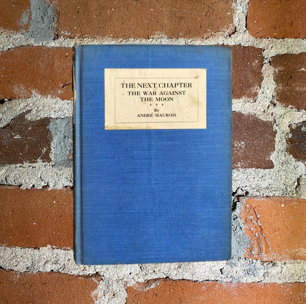 The Next Chapter: The War Against the Moon - André Maurois - 1928 1st E.P. Dutton & Company Hardback
