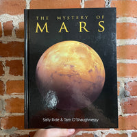 The Mystery of Mars - Sally Ride & Tam O'Shaughnessy - 2006 2nd Hardback