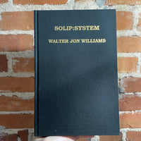 Solip:System - Walter Jon Williams - SIGNED 1989 Axolotl Press Hardback - Donna Gordon Cover - Limited Cloth #68/300