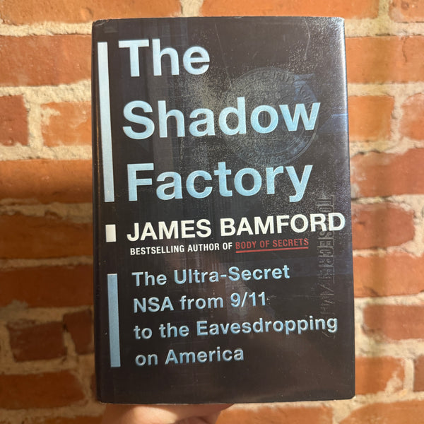 The Shadow Factory: The Ultra-Secret NSA from 9/11 to the Eavesdropping on America - James Bamford - 2008 1st Doubleday Hardback