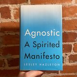 Agnostic: A Spirited Manifesto - Lesley Hazelton - 2016 Riverhead Books Hardback
