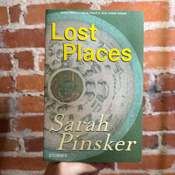 Lost Places - Sarah Pinsker - 2023 Small Beer Press Trade Paperback