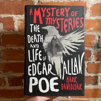 A Mystery of Mysteries: The Death and Life of Edgar Allan Poe - Mark Dawidziak - 2023 1st St. Martin’s Press Hardback