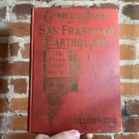 Complete Story of San Francisco Earthquake and Other Great Disasters - Marshall Everett - 1906 Illustrated Vintage Hardback