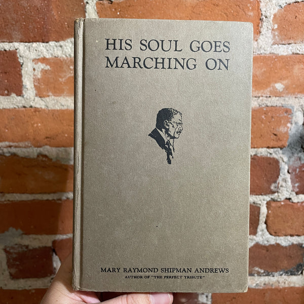 His Soul Goes Marching On - Mary Ramond Shipman Andrews - 1929 Charles Scribner’s Sons - Hardback