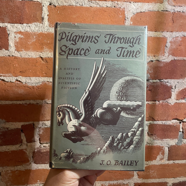 Pilgrims Through Space and Time - J.O. Bailey - 1947 Argus Books Hardback