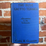 The Blue Grotto Terror: Adventure in the Unknown - Carl H. Claudy - 1934 Grosset & Dunlap Hardback