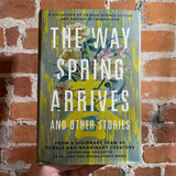 The Way Spring Arrives and Other Stories - Edited by Yu Chen & Regina Kenya Wang - 2022 1st Tor Books Hardback