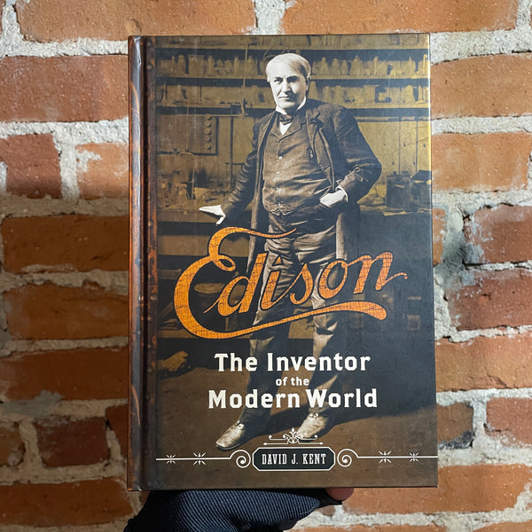 Edison: The Inventor of the Modern World - David J. Kent - Hardback