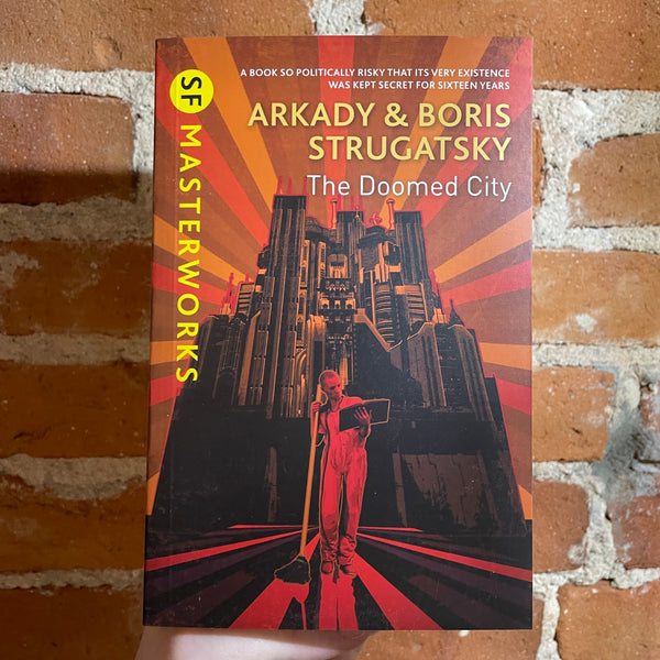 The Doomed City  - Arkady Strugatsky & Boris Strugatsky - 2017 SF Masterworks Gollancz Paperback - Earmon O’Donaghue Cover