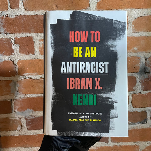 How To Be An Antiracist - Ibram X. Kendi - 2019 One World Hardback