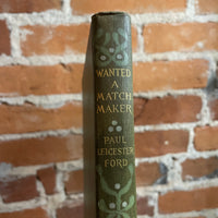 Wanted A Matchmaker - Paul Leicester Ford - 1901 Dodd Mead and Company Hardback