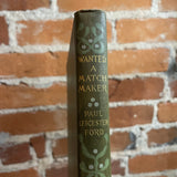 Wanted A Matchmaker - Paul Leicester Ford - 1901 Dodd Mead and Company Hardback