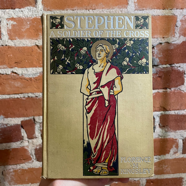 Stephen: A Soldier of the Cross - Florence M. Kingsley - 1896 Illustrated Altemus Hardback