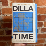 Dilla Time: The Life and Afterlife of J Dilla, the HipHop Producer Who Reinvented Rhythm - Dan Charnas - 2022 Picador Paperback