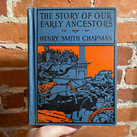 The Story of Our Early Ancestors - Henry Smith Chapman - 1936 Vintage Illustrated Hardback