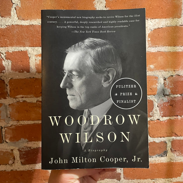 Woodrow Wilson: A Biography - John Milton Cooper, Jr. - 2009 Vintage Books Paperback