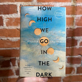 How High We Go in the Dark - Sequoia Nagamatsu - 2022 William Morrow Trade Paperback