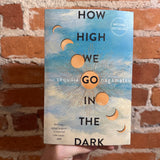 How High We Go In The Dark - Sequoia Nagamatsu - 2022 William Morrow Trade Paperback