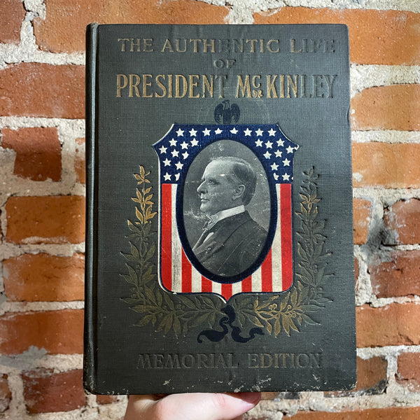 The Authentic Life of President William McKinley: Our Third Martyr President - 1901 The John C. Winston Company Hardback