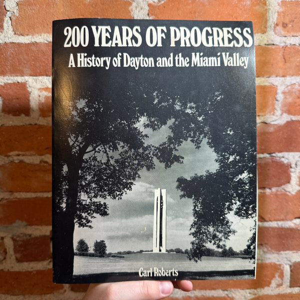 200 Years of Progress: A History of Dayton and the Miami Valley - Carl Roberts - 1978 Softcover