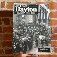 For the Love of Dayton: Life in the Miami Valley 1796 - 1996 - Dayton Daily News SIGNED Softcover