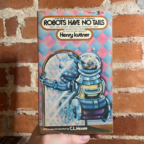 Robots Have No Tails - Henry Kuttner - 1973 Lancer Books Paperback - Ron Walotsky Cover